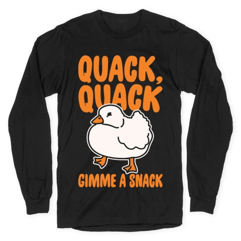 Quack Quack Gimme A Snack Duck White Print Longsleeve Tee