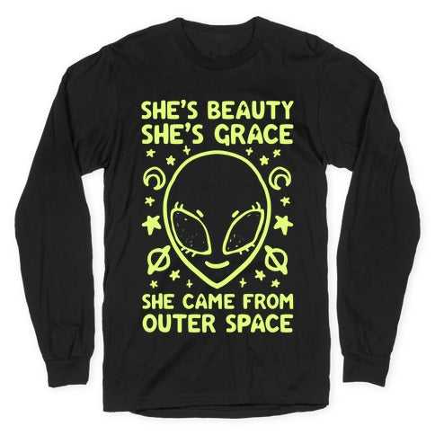 She's Beauty She's Grace She Came From Outer Space Longsleeve Tee