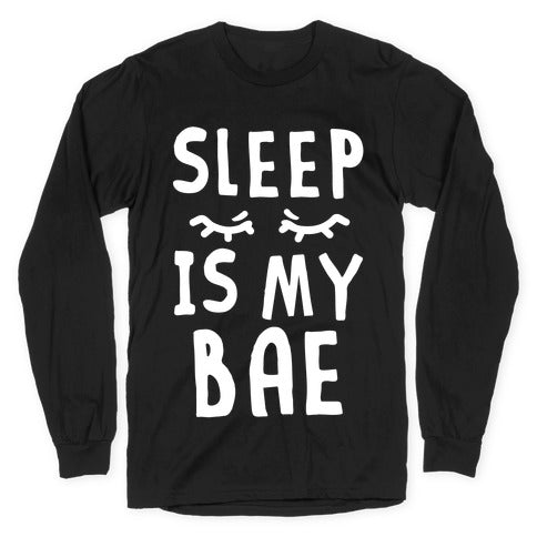 Sleep is Bae Longsleeve Tee