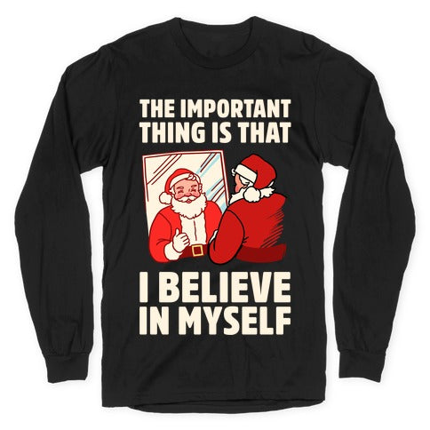 The Important Thing Is That I Believe In Myself Longsleeve Tee
