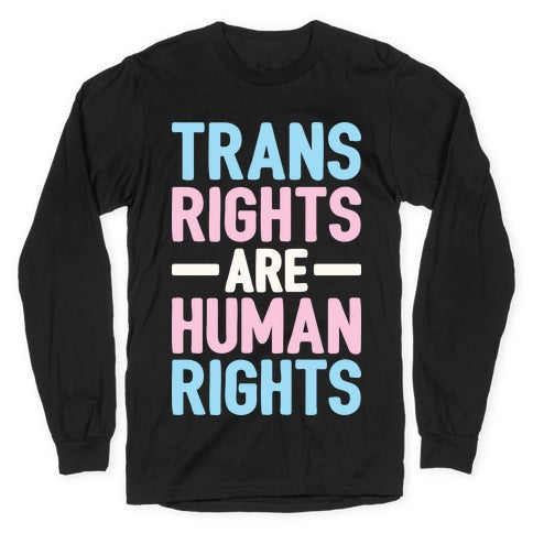 Trans Rights Are Human Rights Longsleeve Tee