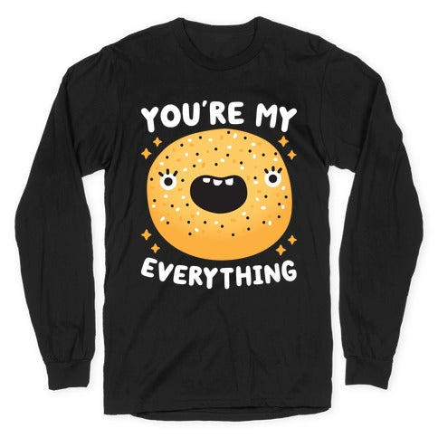You're My Everything Bagel Longsleeve Tee