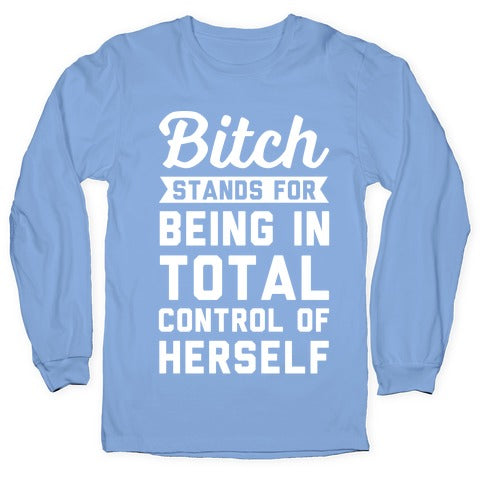 Bitch Stands For Longsleeve Tee