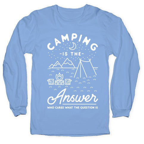 Camping Is The Answer Longsleeve Tee
