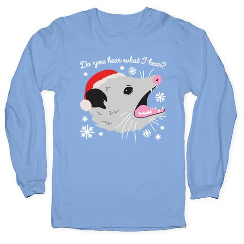 Do You Hear What I Hear? Screaming Opossum Longsleeve Tee