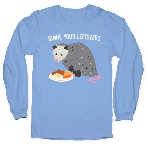 Gimme Your Leftovers Possum Longsleeve Tee