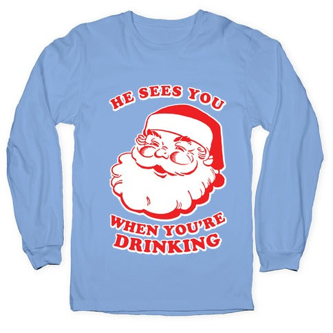 He Sees You When You're Drinking Longsleeve Tee