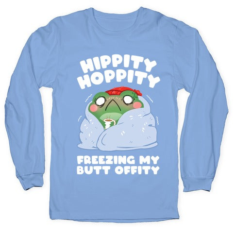 Hippity Hoppity, Freezing My Butt Offity Longsleeve Tee