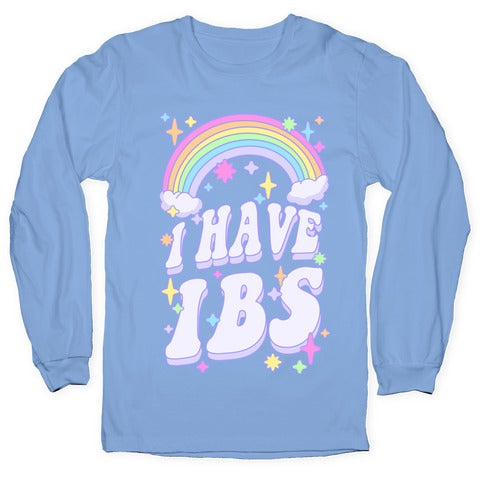 I Have IBS Longsleeve Tee