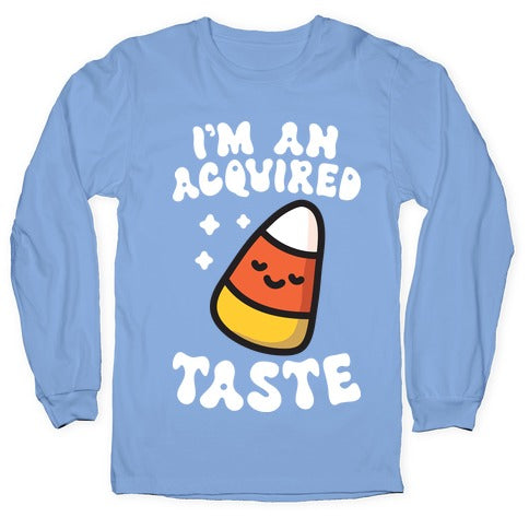I'm An Acquired Taste Candy Corn Longsleeve Tee