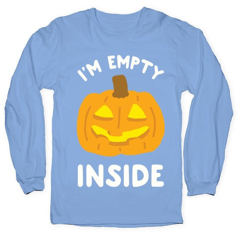I'm Empty Inside Pumpkin Longsleeve Tee