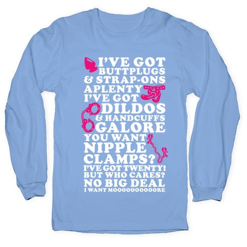 I've Got Buttplugs and Strap-ons Aplenty Longsleeve Tee