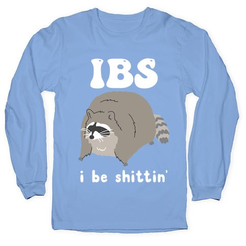 IBS I Be Shittin' Longsleeve Tee