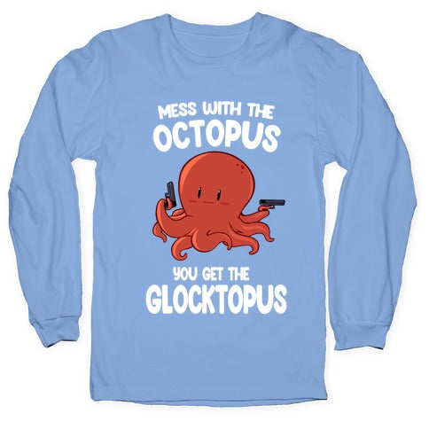 Mess With The Octopus, Get the Glocktopus Longsleeve Tee