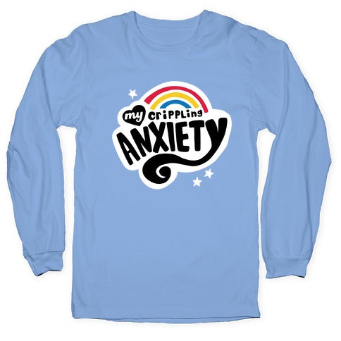 My Crippling Anxiety Longsleeve Tee