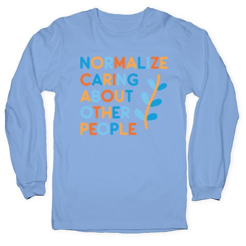 Normalize Caring About Other People Longsleeve Tee