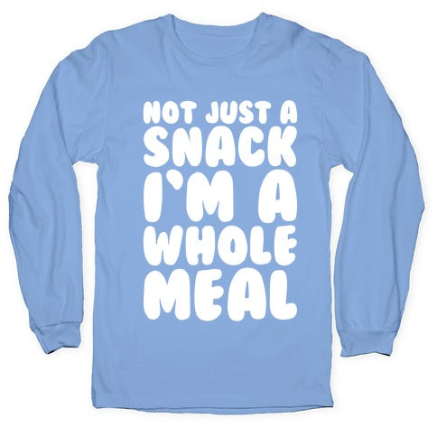 Not Just A Snack A Whole Meal White Print Longsleeve Tee