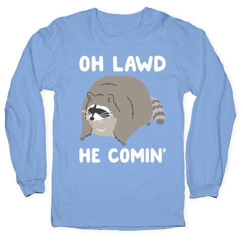 Oh Lawd He Comin' Raccoon Longsleeve Tee