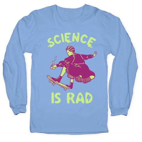 Science Is Rad (Marie Curie) Longsleeve Tee
