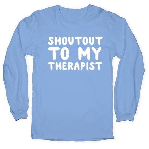 Shoutout To My Therapist Longsleeve Tee