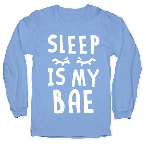 Sleep is Bae Longsleeve Tee