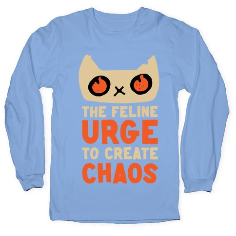 The Feline Urge To Create Chaos  Longsleeve Tee