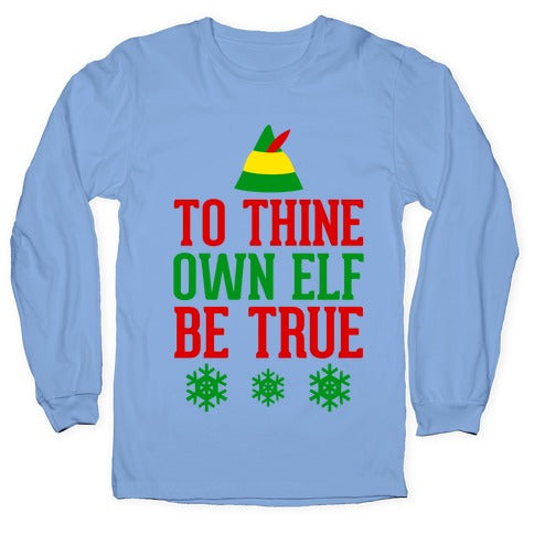 To Thine Own Elf Be True Longsleeve Tee