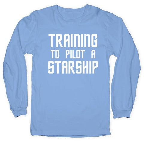 Training To Pilot A Starship Longsleeve Tee