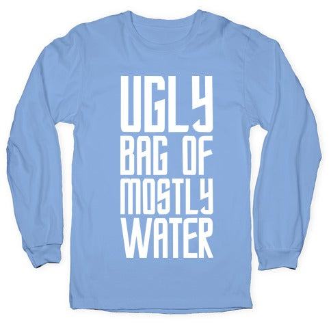 Ugly Bag of Mostly Water Longsleeve Tee