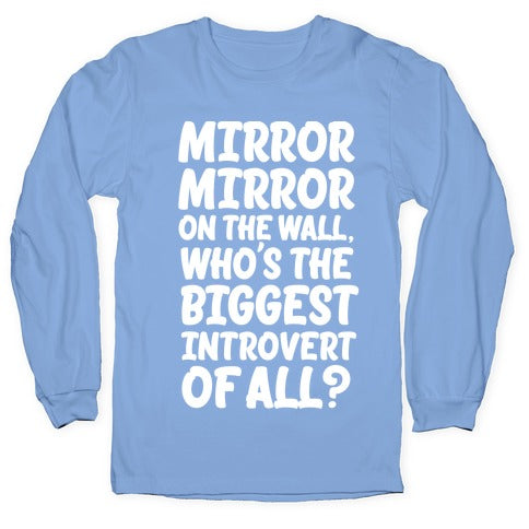 Who's the biggest introvert of all? Longsleeve Tee
