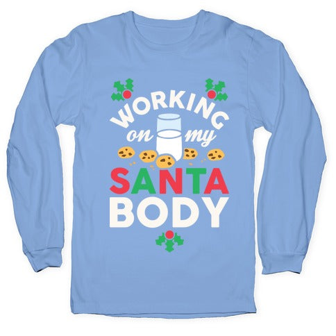 Working On My Santa Body Longsleeve Tee