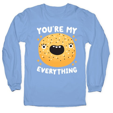 You're My Everything Bagel Longsleeve Tee
