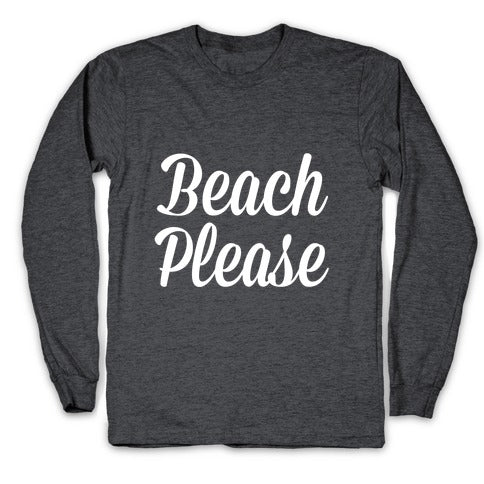 Beach Please Longsleeve Tee