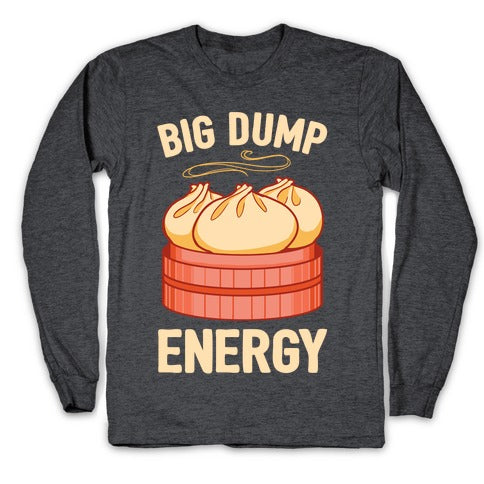 Big Dump Energy Longsleeve Tee