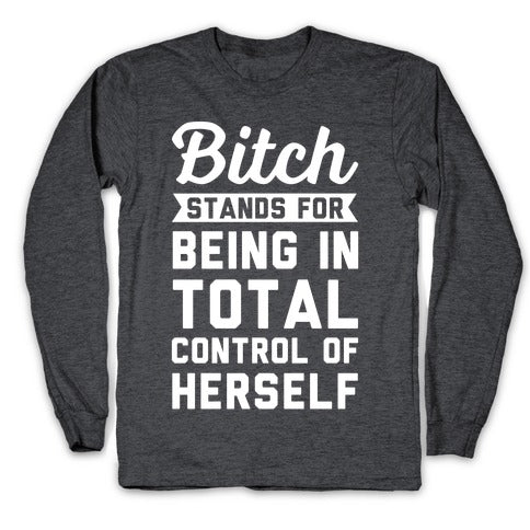 Bitch Stands For Longsleeve Tee