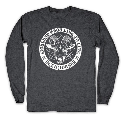 Black Philip: Wouldst Thou Like To Live Deliciously Longsleeve Tee