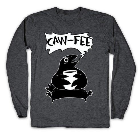 Caw-fee Longsleeve Tee