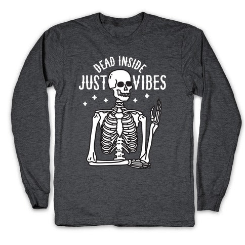 Dead Inside Just Vibes Skeleton Longsleeve Tee
