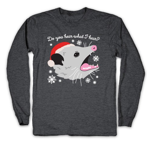 Do You Hear What I Hear? Screaming Opossum Longsleeve Tee