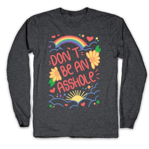 Don't Be An Asshole Longsleeve Tee