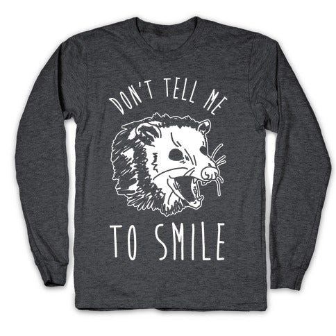 Don't Tell Me to Smile Screaming Opossum Longsleeve Tee