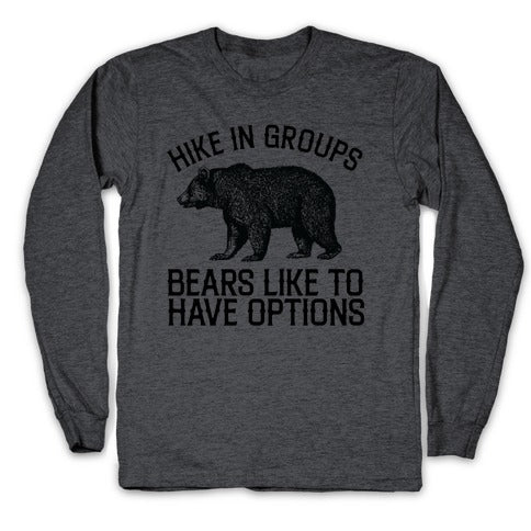 Hike In Groups Bears Like To Have Options Longsleeve Tee