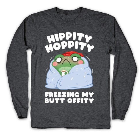 Hippity Hoppity, Freezing My Butt Offity Longsleeve Tee