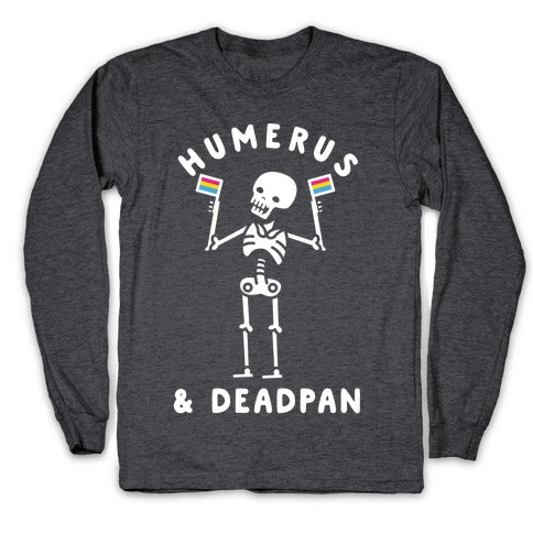 Humerus and Deadpan Longsleeve Tee
