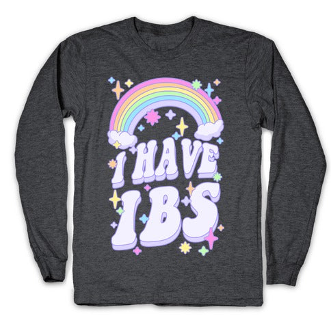 I Have IBS Longsleeve Tee