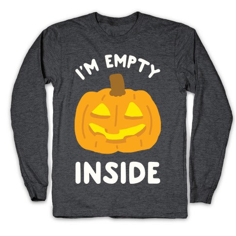 I'm Empty Inside Pumpkin Longsleeve Tee