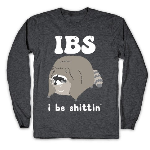 IBS I Be Shittin' Longsleeve Tee