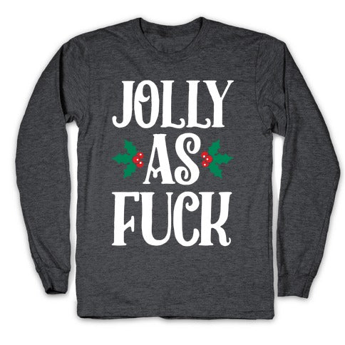 Jolly As Fuck Longsleeve Tee