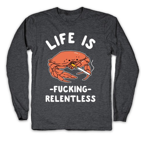 Life is Fucking Relentless Longsleeve Tee