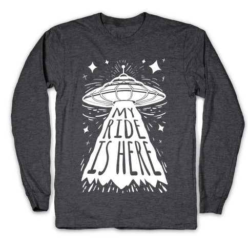 My ride Is Here Longsleeve Tee